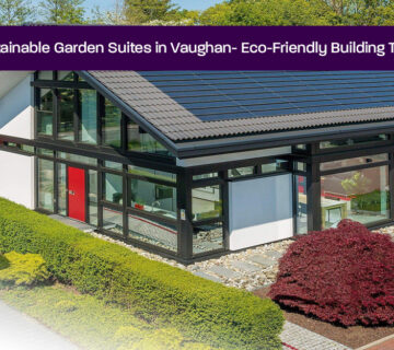 Sustainable-Garden-Suites-in-Vaughan--Eco-Friendly-Building-Trends