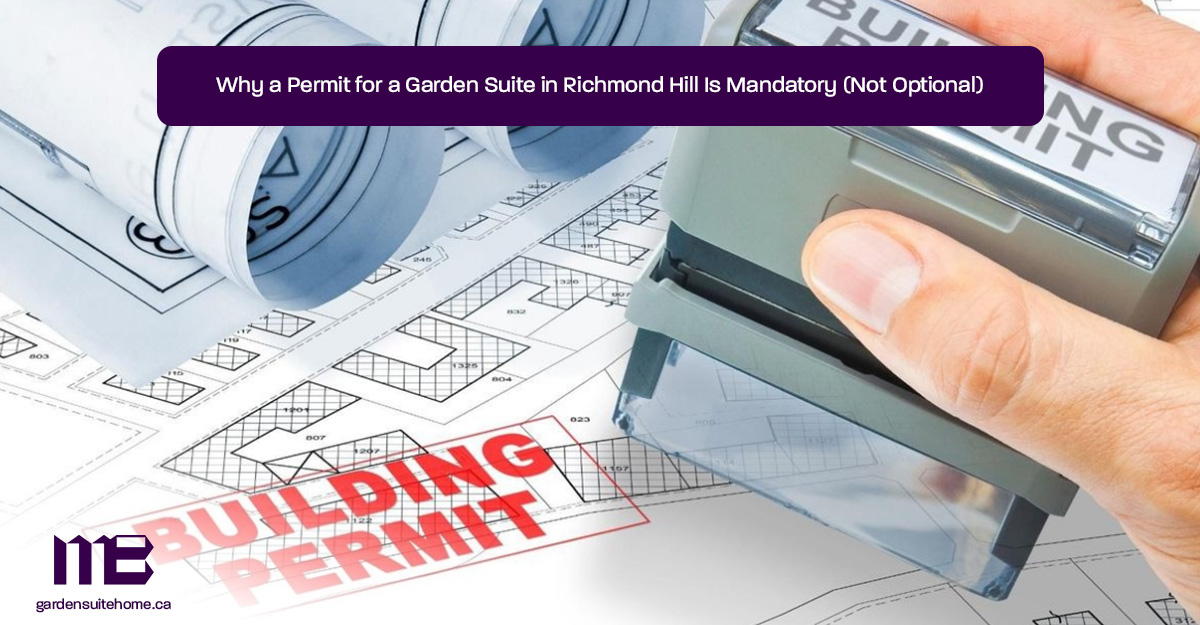 Why-a-Permit-for-a-Garden-Suite-in-Richmond-Hill-Is-Mandatory-(Not-Optional)